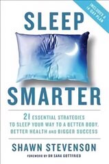 Sleep Smarter: 21 Essential Strategies to Sleep Your Way to a Better Body, Better Health, and Bigger Success cena un informācija | Pašpalīdzības grāmatas | 220.lv