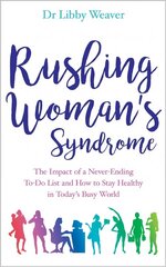 Rushing Woman's Syndrome: The Impact of a Never-Ending To-Do List and How to Stay Healthy in Today's Busy World cena un informācija | Pašpalīdzības grāmatas | 220.lv