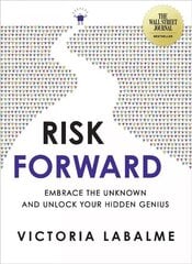 Risk Forward: Embrace the Unknown and Unlock Your Hidden Genius cena un informācija | Pašpalīdzības grāmatas | 220.lv