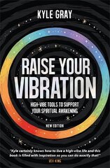 Raise Your Vibration (New Edition): High-Vibe Tools to Support Your Spiritual Awakening цена и информация | Самоучители | 220.lv