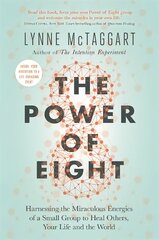 Power of Eight: Harnessing the Miraculous Energies of a Small Group to Heal Others, Your Life and the World cena un informācija | Pašpalīdzības grāmatas | 220.lv