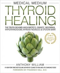 Medical Medium Thyroid Healing: The Truth behind Hashimoto's, Graves', Insomnia, Hypothyroidism, Thyroid Nodules & Epstein-Barr cena un informācija | Pašpalīdzības grāmatas | 220.lv
