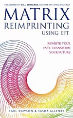 Matrix Reimprinting using EFT: Rewrite Your Past, Transform Your Future cena un informācija | Pašpalīdzības grāmatas | 220.lv