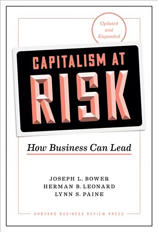 Capitalism at Risk, Updated and Expanded: How Business Can Lead Revised edition cena un informācija | Ekonomikas grāmatas | 220.lv