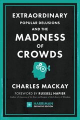 Extraordinary Popular Delusions and the Madness of Crowds (Harriman Definitive Editions): The classic guide to crowd psychology, financial folly and surprising superstition cena un informācija | Ekonomikas grāmatas | 220.lv