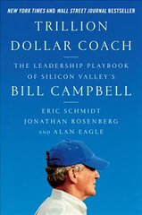 Trillion Dollar Coach: The Leadership Playbook of Silicon Valley's Bill Campbell цена и информация | Книги по экономике | 220.lv