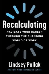 Recalculating: Navigate Your Career Through the Changing World of Work cena un informācija | Ekonomikas grāmatas | 220.lv