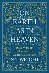 On Earth as in Heaven: Daily Wisdom for Twenty-First Century Christians cena un informācija | Garīgā literatūra | 220.lv