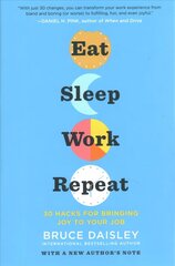 Eat Sleep Work Repeat: 30 Hacks for Bringing Joy to Your Job цена и информация | Книги по экономике | 220.lv