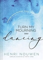 Turn My Mourning into Dancing: Finding Hope During Hard Times cena un informācija | Garīgā literatūra | 220.lv