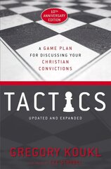 Tactics, 10th Anniversary Edition: A Game Plan for Discussing Your Christian Convictions Anniversary Edition cena un informācija | Garīgā literatūra | 220.lv