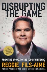 Disrupting the Game: From the Bronx to the Top of Nintendo cena un informācija | Ekonomikas grāmatas | 220.lv