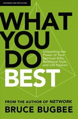 What You Do Best: Unleashing the Power of Your Spiritual Gifts, Relational Style, and Life Passion cena un informācija | Garīgā literatūra | 220.lv