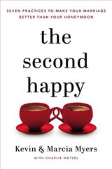 Second Happy: Seven Practices to Make Your Marriage Better Than Your Honeymoon цена и информация | Духовная литература | 220.lv