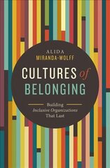 Cultures of Belonging: Building Inclusive Organizations that Last cena un informācija | Ekonomikas grāmatas | 220.lv