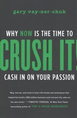 Crush It!: Why NOW Is the Time to Cash In on Your Passion International ed. cena un informācija | Ekonomikas grāmatas | 220.lv