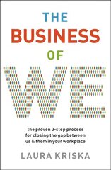 Business of We: The Proven Three-Step Process for Closing the Gap Between Us and Them in Your Workplace cena un informācija | Ekonomikas grāmatas | 220.lv