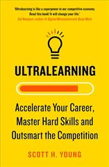 Ultralearning: Accelerate Your Career, Master Hard Skills and Outsmart the Competition cena un informācija | Pašpalīdzības grāmatas | 220.lv