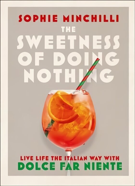 Sweetness of Doing Nothing: Live Life the Italian Way with Dolce Far Niente цена и информация | Pašpalīdzības grāmatas | 220.lv