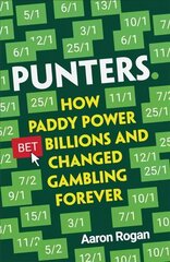 Punters: How Paddy Power Bet Billions and Changed Gambling Forever цена и информация | Книги по экономике | 220.lv