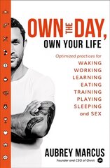 Own the Day, Own Your Life: Optimised Practices for Waking, Working, Learning, Eating, Training, Playing, Sleeping and Sex cena un informācija | Pašpalīdzības grāmatas | 220.lv