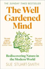 Well Gardened Mind: Rediscovering Nature in the Modern World cena un informācija | Pašpalīdzības grāmatas | 220.lv