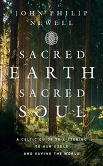 Sacred Earth, Sacred Soul: A Celtic Guide to Listening to Our Souls and Saving the World cena un informācija | Garīgā literatūra | 220.lv