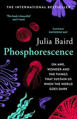Phosphorescence: On Awe, Wonder & Things That Sustain You When the World Goes Dark цена и информация | Самоучители | 220.lv