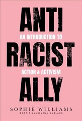 Anti-Racist Ally: An Introduction to Action and Activism cena un informācija | Sociālo zinātņu grāmatas | 220.lv