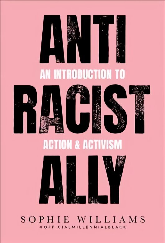 Anti-Racist Ally: An Introduction to Action and Activism цена и информация | Sociālo zinātņu grāmatas | 220.lv
