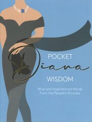 Pocket Diana Wisdom: Wise and Inspirational Words from the People's Princess cena un informācija | Pašpalīdzības grāmatas | 220.lv