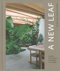 New Leaf: Curated Houses Where Plants Meet Design цена и информация | Самоучители | 220.lv