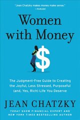 Women with Money: The Judgment-Free Guide to Creating the Joyful, Less Stressed, Purposeful (and, Yes, Rich) Life You Deserve cena un informācija | Pašpalīdzības grāmatas | 220.lv