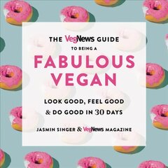 Vegnews Guide to Being a Fabulous Vegan: Look Good, Feel Good & Do Good in 30 Days цена и информация | Самоучители | 220.lv