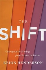 Shift: Courageously Moving from Season to Season цена и информация | Духовная литература | 220.lv