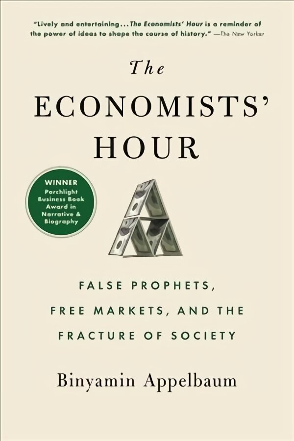 Economists' Hour: False Prophets, Free Markets, and the Fracture of Society цена и информация | Ekonomikas grāmatas | 220.lv