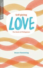 Self-Giving Love: The Book of Philippians цена и информация | Духовная литература | 220.lv