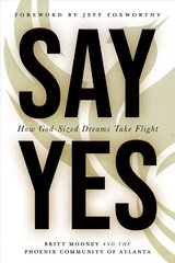 Say Yes: How God-Sized Dreams Take Flight cena un informācija | Garīgā literatūra | 220.lv