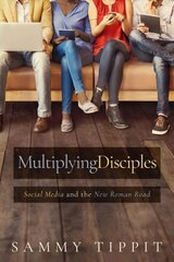 Multiplying Disciples: Social Media and the New Roman Road cena un informācija | Garīgā literatūra | 220.lv