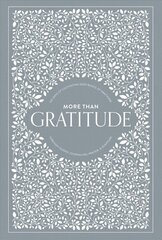 More than Gratitude: 100 Days of Cultivating Deep Roots of Gratitude through Guided Journaling, Prayer, and Scripture cena un informācija | Pašpalīdzības grāmatas | 220.lv