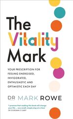 Vitality Mark: Your prescription for feeling energised, invigorated, enthusiastic and optimistic each day цена и информация | Самоучители | 220.lv