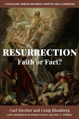 Resurrection: Faith or Fact?: A Scholars' Debate Between a Skeptic and a Christian цена и информация | Духовная литература | 220.lv