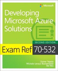 Exam Ref 70-532 Developing Microsoft Azure Solutions 2nd edition cena un informācija | Ekonomikas grāmatas | 220.lv