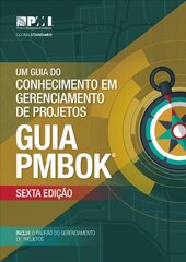 Um guia do Conhecimento em Gerenciamento de Projetos (guia PMBOK): (Brazilian Portuguese version of: A guide to the Project Management Body of Knowledge :PMBOK Guide) 6th ed., 2017 cena un informācija | Ekonomikas grāmatas | 220.lv