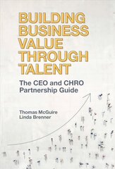 Building Business Value through Talent: The CEO and CHRO Partnership Guide цена и информация | Книги по экономике | 220.lv