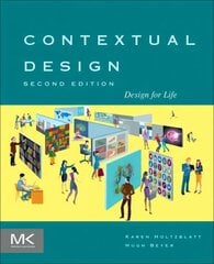Contextual Design: Design for Life 2nd edition cena un informācija | Ekonomikas grāmatas | 220.lv