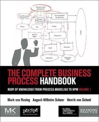 Complete Business Process Handbook: Body of Knowledge from Process Modeling to BPM, Volume 1 cena un informācija | Ekonomikas grāmatas | 220.lv