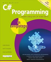 C# Programming in easy steps: Modern coding with C# 10 and .NET 6. Updated for Visual Studio 2022 3rd edition цена и информация | Книги по экономике | 220.lv