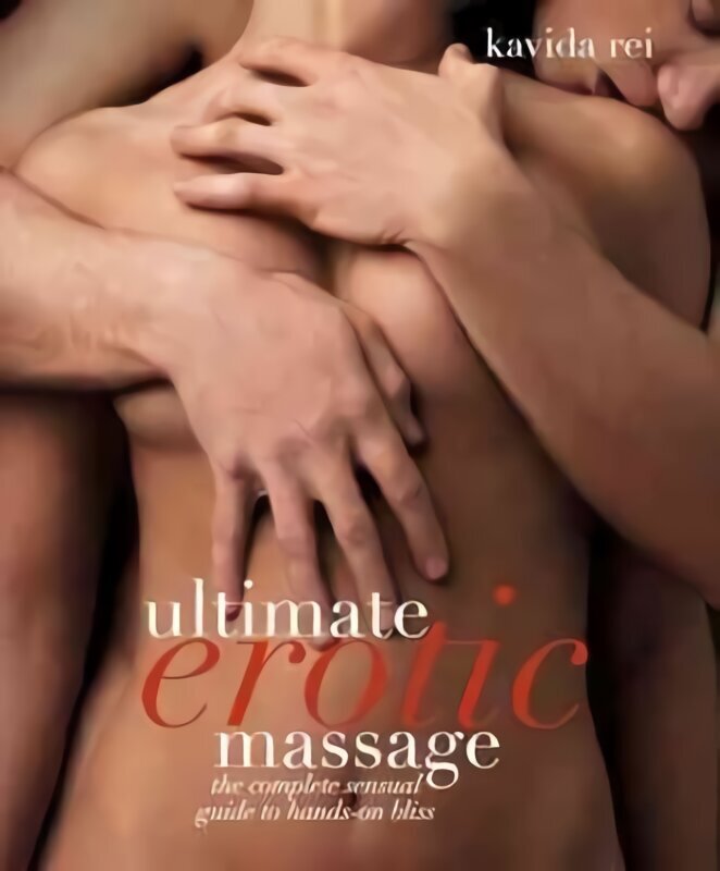 Ultimate Erotic Massage: Sensual Techniques for Enhancing Sexual Pleasure cena un informācija | Pašpalīdzības grāmatas | 220.lv