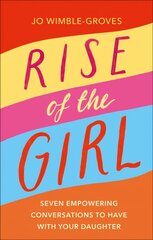 Rise of the Girl: Seven Empowering Conversations To Have With Your Daughter cena un informācija | Pašpalīdzības grāmatas | 220.lv